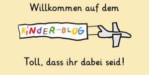 Gelber Hintergrund und darauf das Kinderblog-Flugzeug mit dem Titelbanner und die Überschrift "Willkommen auf dem Kinderblog! Toll, dass ihr dabei seid!"
