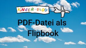 Kinderblog-Logo (Flugzeug mit weißem Banner auf dem Kinder-Blog steht) und der Beitragstitel "PDF-Datei als Flipbook" auf einem blauen Himmel mit Wolken.